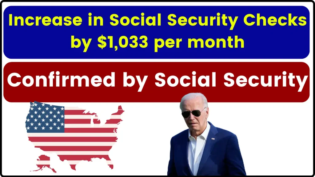 Increase in Social Security Checks by $1,033 per month – Confirmed by Social Security