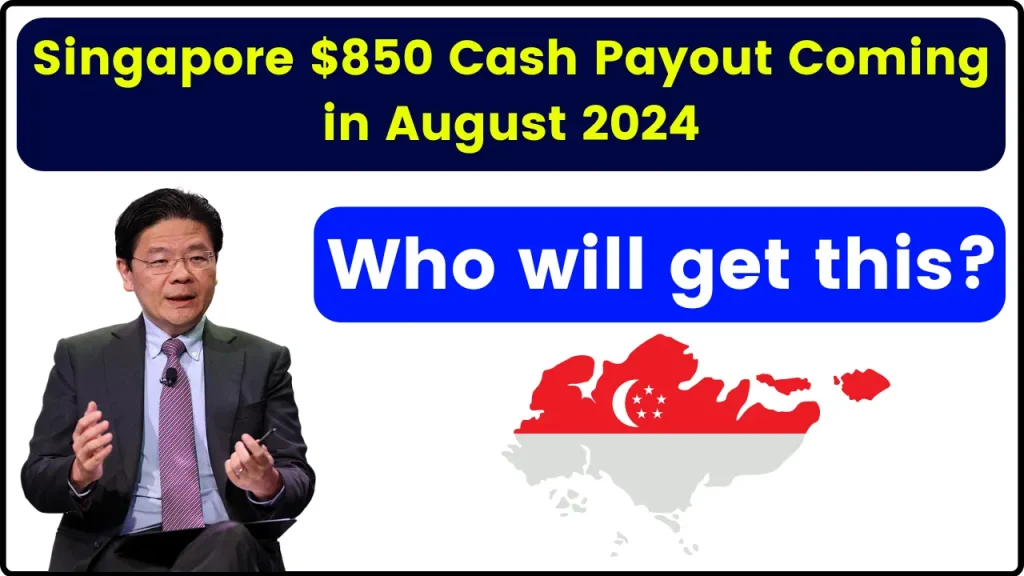 Singapore $850 Cash Payout Coming in August 2024: Who will get this? Payment Date